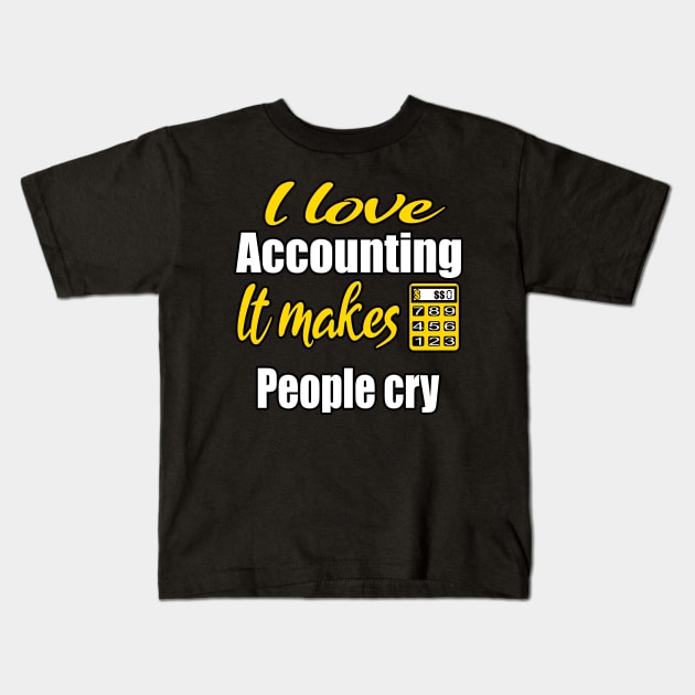 I love accounting , it makes people cry Kids T-Shirt by Emma-shopping